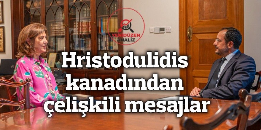 Hristodulidis kanadından çelişkili mesajlar