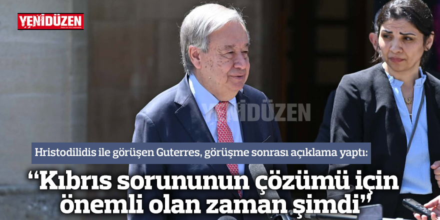 “Kıbrıs sorununun çözümü için önemli olan zaman şimdi”