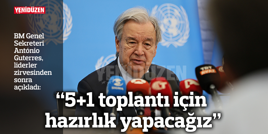 "5+1 toplantı için hazırlık yapacağız"