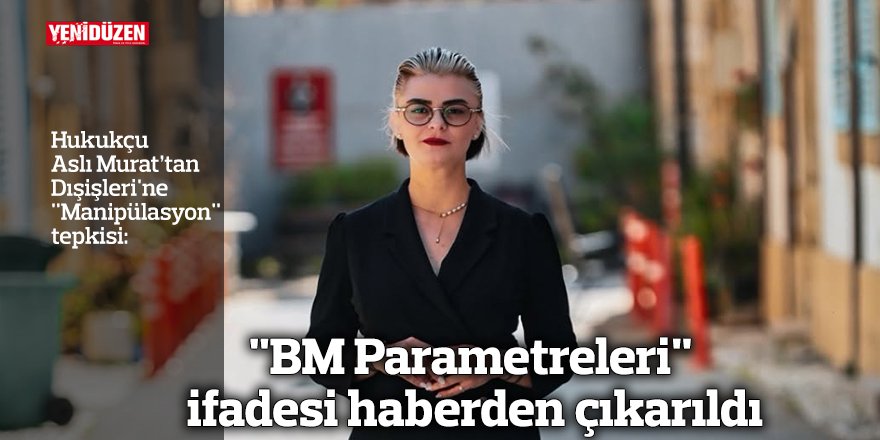 "BM Parametreleri" ifadesi haberden çıkarıldı