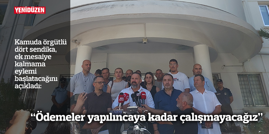 “Ödemeler yapılıncaya kadar çalışmayacağız”