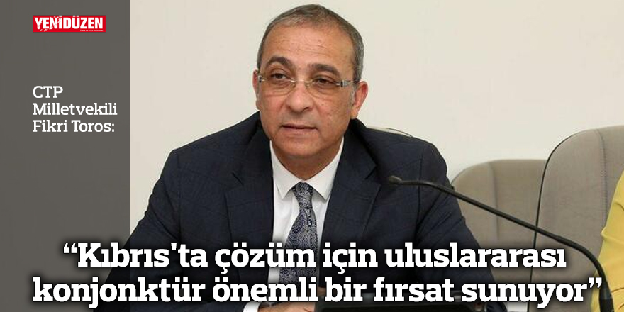 “Kıbrıs'ta çözüm için uluslararası konjonktür önemli bir fırsat sunuyor”