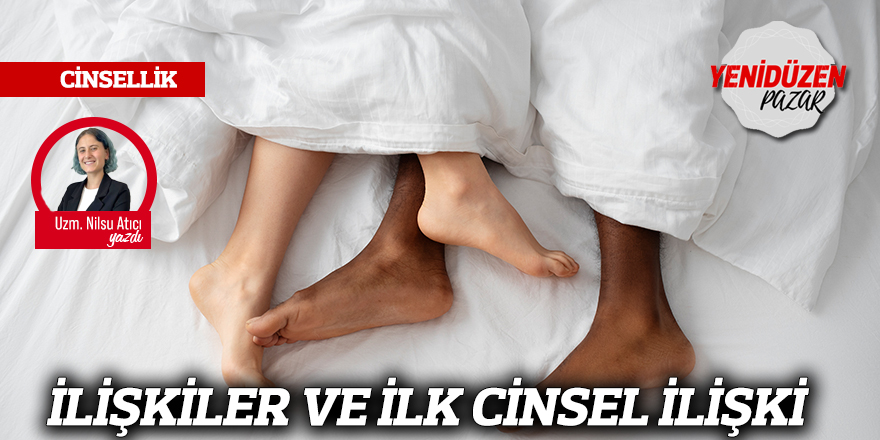İLİŞKİLER VE İLK CİNSEL İLİŞKİ