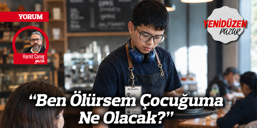 “Ben Ölürsem Çocuğuma Ne Olacak?”