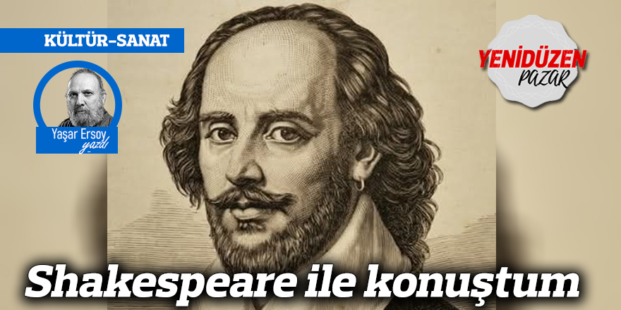 Shakespeare ile konuştum