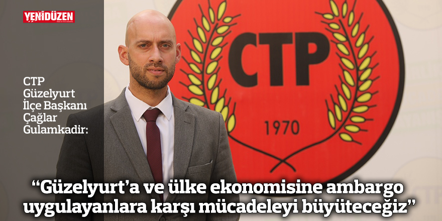 “Güzelyurt’a ve ülke ekonomisine ambargo uygulayanlara karşı mücadeleyi büyüteceğiz”