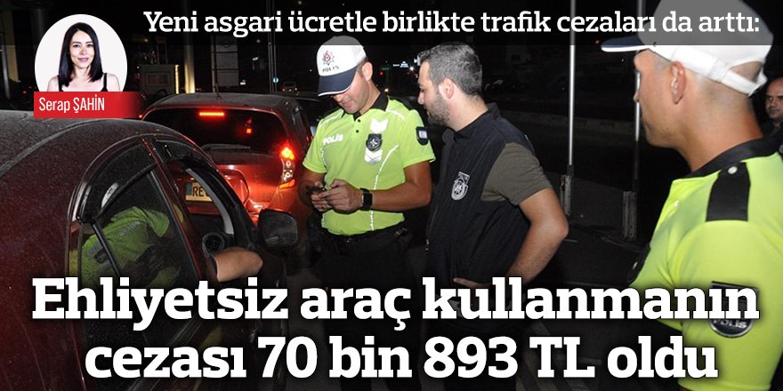 Ehliyetsiz araç kullanmanın cezası 70 bin 893 TL oldu