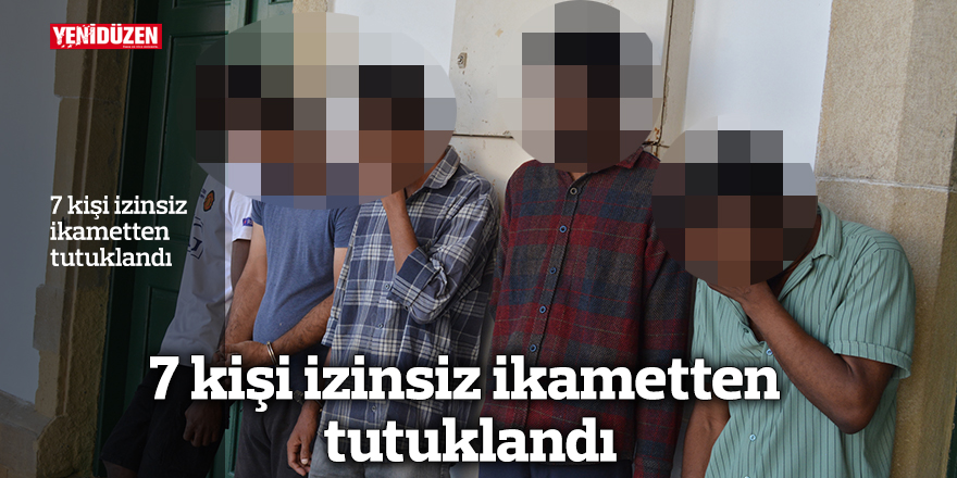 7 kişi izinsiz ikametten tutuklandı
