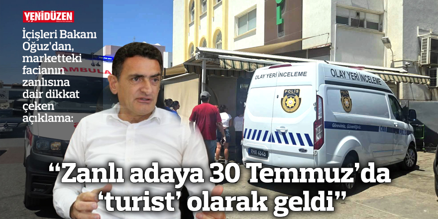“Zanlı adaya 30 Temmuz’da ‘turist’ olarak geldi”