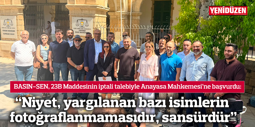 "Niyet, yargılanan bazı isimlerin fotoğraflanmamasıdır, sansürdür"