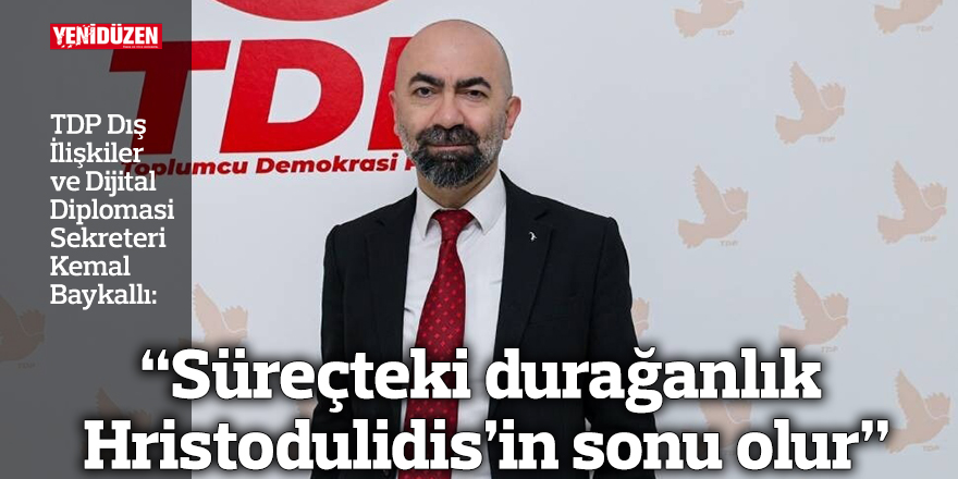 “Süreçteki durağanlık Hristodulidis’in sonu olur”
