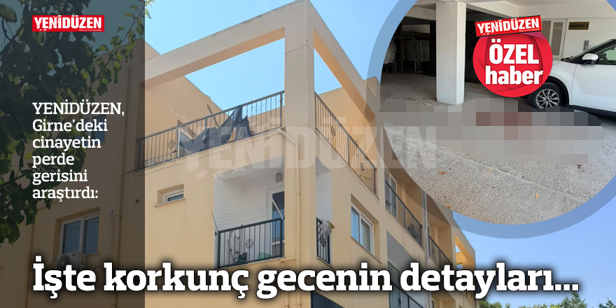 İşte korkunç gecenin detayları...