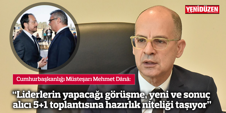 “Liderlerin yapacağı görüşme, yeni ve sonuç alıcı 5+1 toplantısına hazırlık niteliği taşıyor”