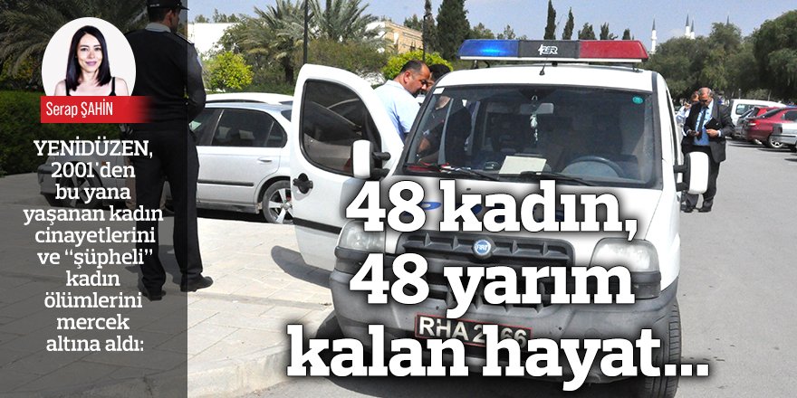 48 kadın, 48 yarım kalan hayat...