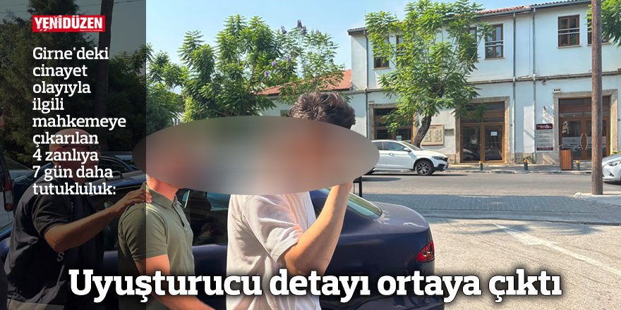 Uyuşturucu detayı ortaya çıktı