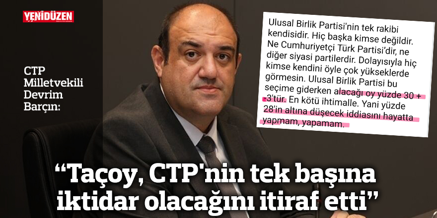 "Taçoy, CTP'nin tek başına iktidar olacağını itiraf etti"