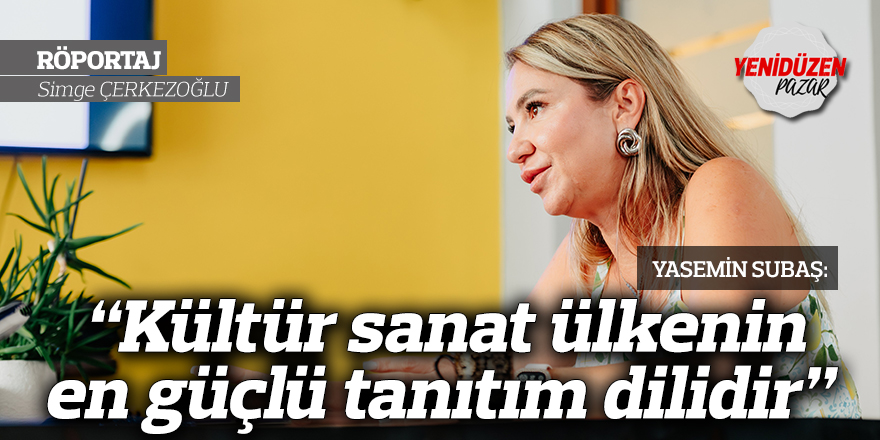 “Kültür sanat ülkenin en güçlü tanıtım dilidir”