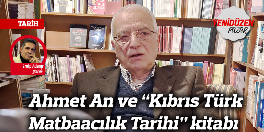 Ahmet An ve “Kıbrıs Türk Matbaacılık Tarihi” kitabı
