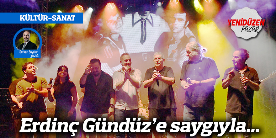 Erdinç Gündüz’e saygıyla...