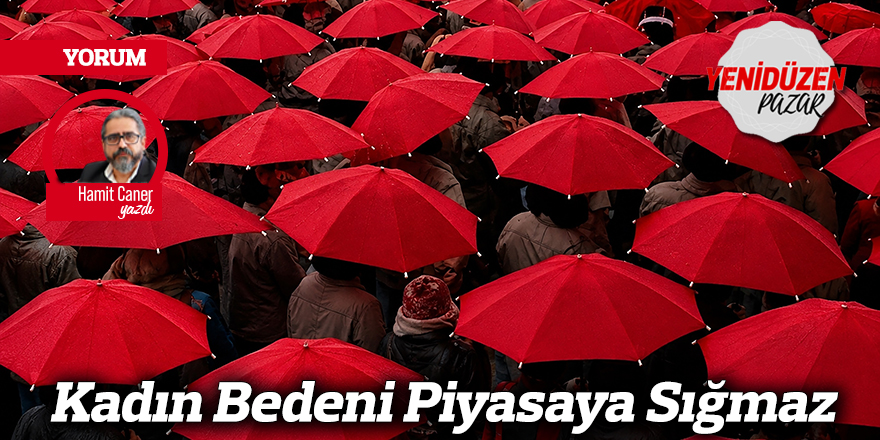 Kadın Bedeni Piyasaya Sığmaz