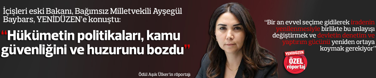 “Hükümetin politikaları, kamu güvenliğini ve huzurunu bozdu”