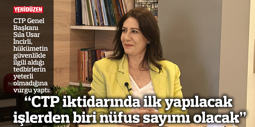 “CTP iktidarında ilk yapılacak işlerden biri nüfus sayımı olacak”