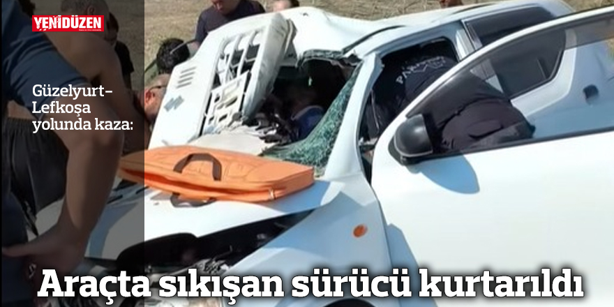 Araçta sıkışan sürücü kurtarıldı