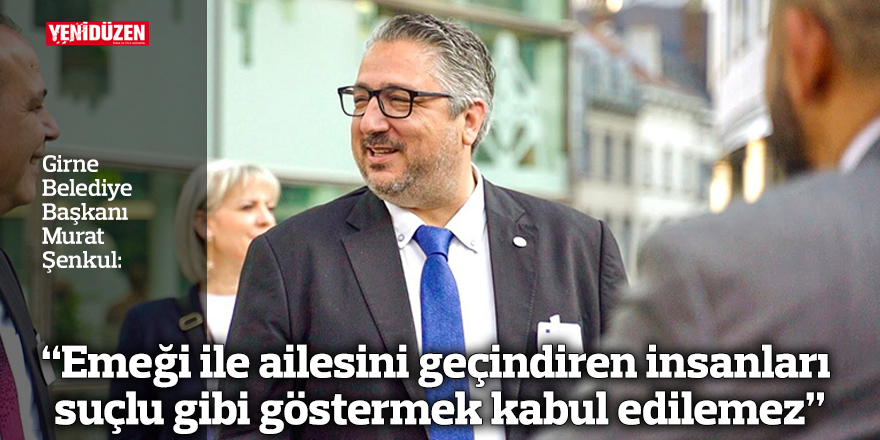 “Emeği ile ailesini geçindiren insanları suçlu gibi göstermek kabul edilemez”