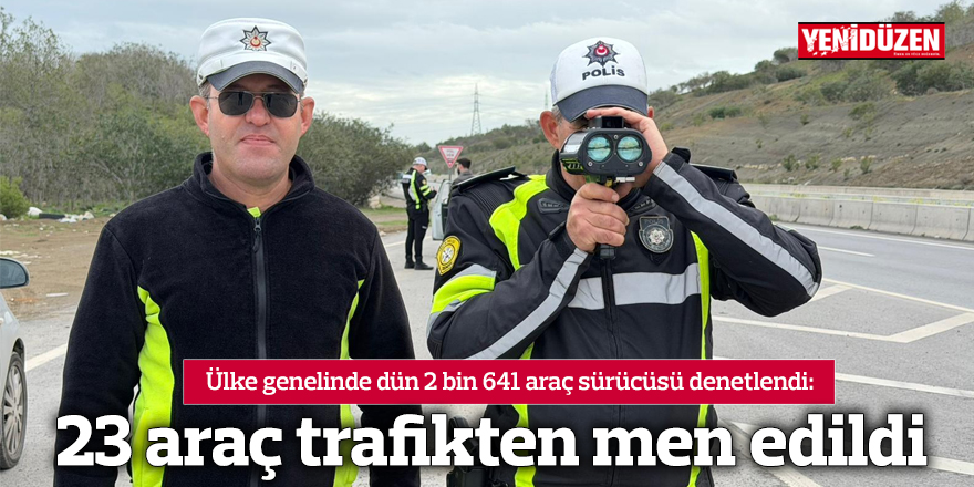 23 araç trafikten men edildi