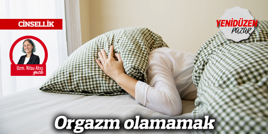 Orgazm olamamak