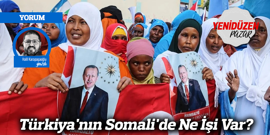 Türkiya'nın Somali'de Ne İşi Var?