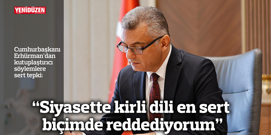 “Siyasette kirli dili en sert biçimde reddediyorum"