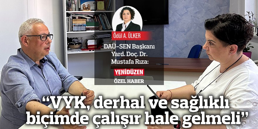 “VYK, derhal ve sağlıklı biçimde çalışır hale gelmeli”