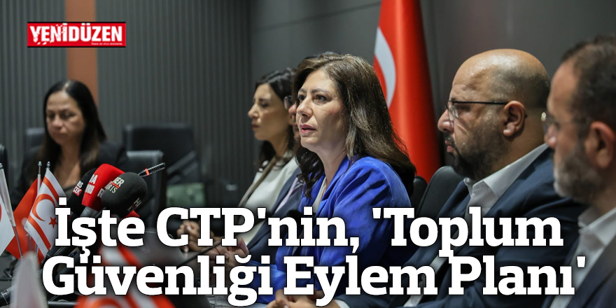 İşte CTP'nin, 'Toplum Güvenliği Eylem Planı'
