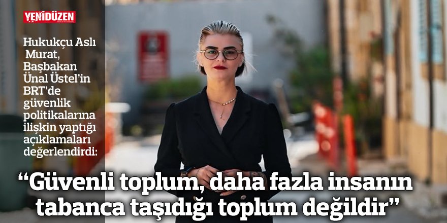 “Güvenli toplum, daha fazla insanın tabanca taşıdığı toplum değildir”