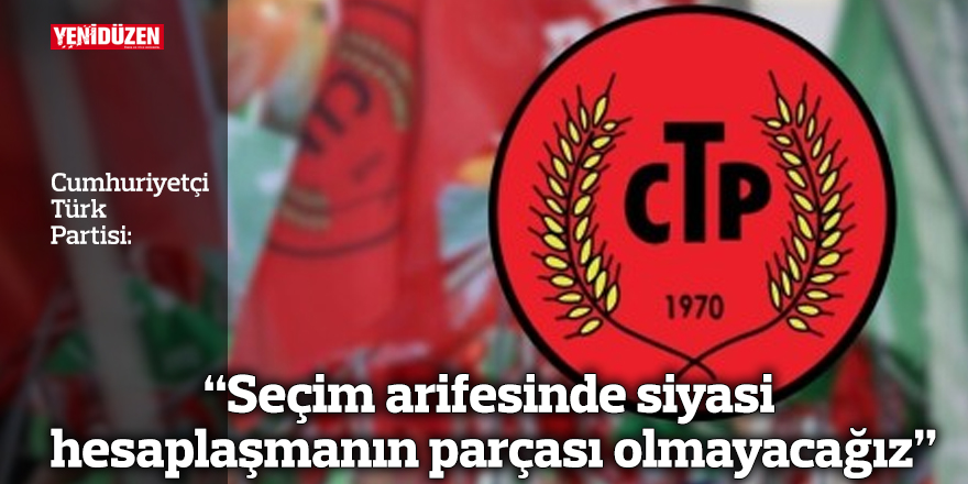 “Seçim arifesinde siyasi hesaplaşmanın parçası olmayacağız”