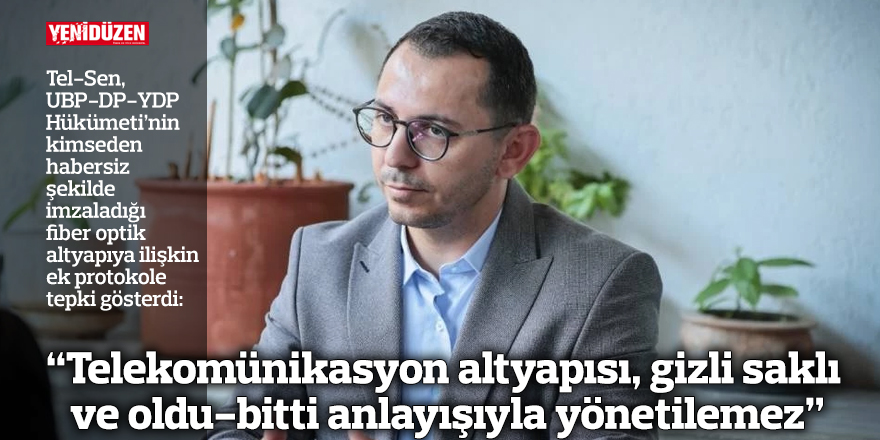 “Telekomünikasyon altyapısı, gizli saklı ve oldu-bitti anlayışıyla yönetilemez”