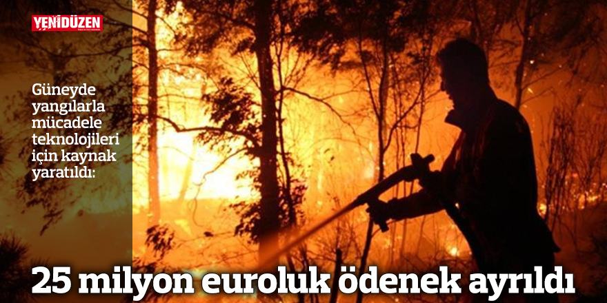25 milyon euroluk ödenek ayrıldı