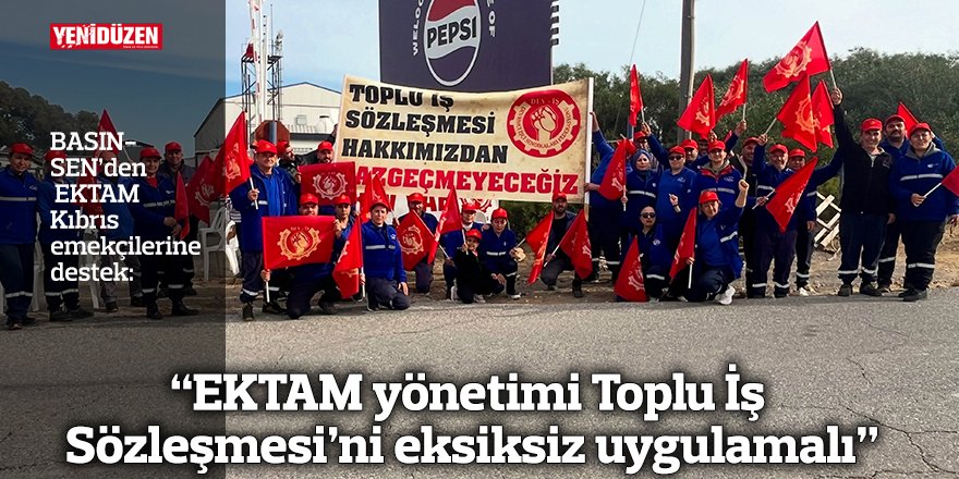 “EKTAM yönetimi Toplu İş  Sözleşmesi’ni eksiksiz uygulamalı”