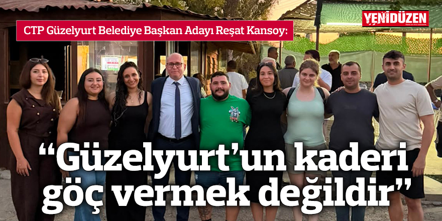 “Güzelyurt’un kaderi göç vermek değildir”