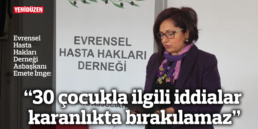 “30 çocukla ilgili iddialar karanlıkta bırakılamaz”