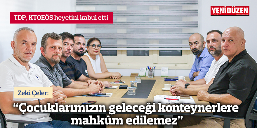 Çeler: “Çocuklarımızın geleceği konteynerlere mahkûm edilemez”