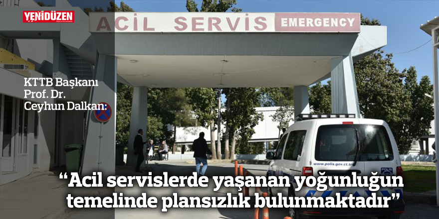 “Acil servislerde yaşanan yoğunluğun temelinde plansızlık bulunmaktadır”