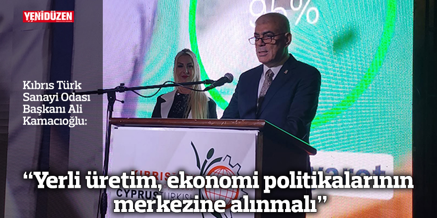 “Yerli üretim, ekonomi politikalarının merkezine alınmalı”