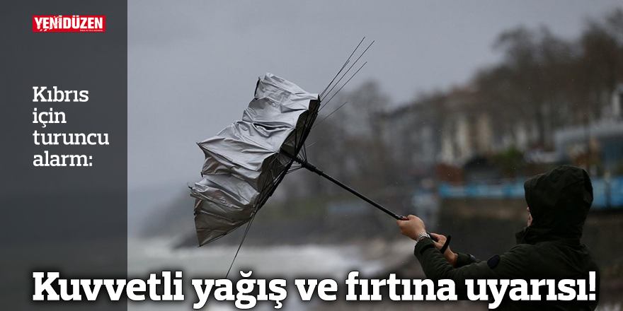Kuvvetli yağış ve fırtına uyarısı!