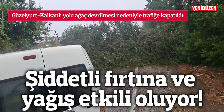 Şiddetli fırtına ve yağış etkili oluyor!