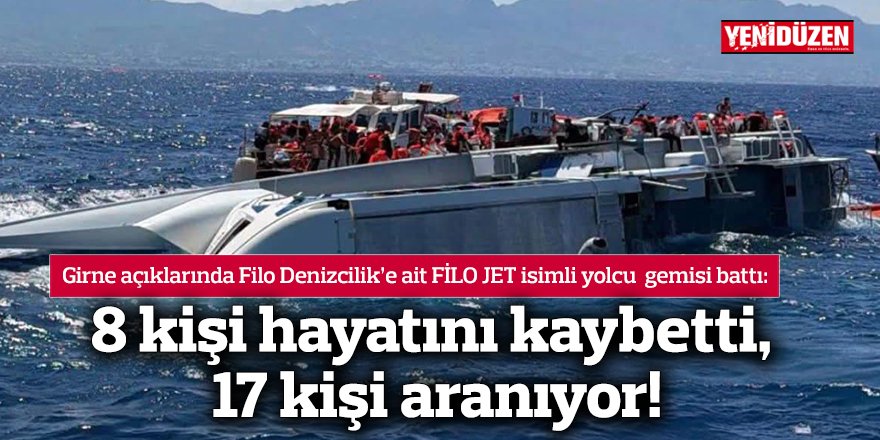 “8 can kaybı var, 17 kişi aranıyor”
