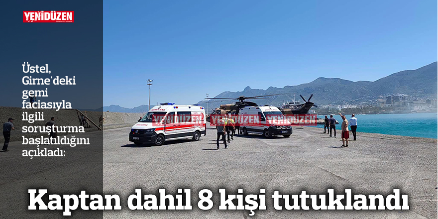 Kaptan dahil 8 kişi tutuklandı 