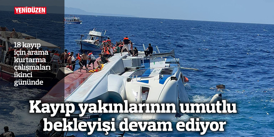 Kayıp yakınlarının umutlu bekleyişi devam ediyor