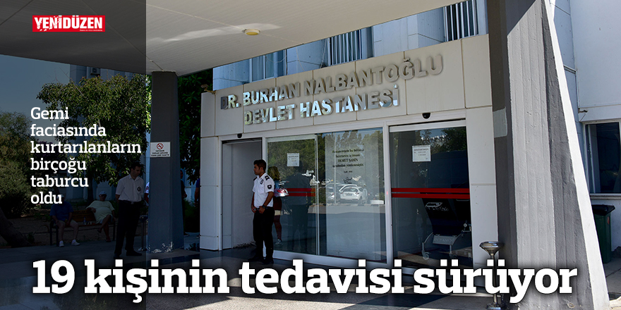 19 kişinin tedavisi sürüyor